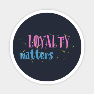 Loyalty Matters Magnet